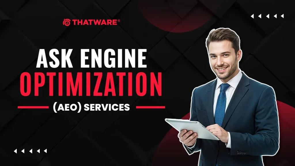 AEO Services Company Driving Smarter Search Visibility with Thatware LLP
